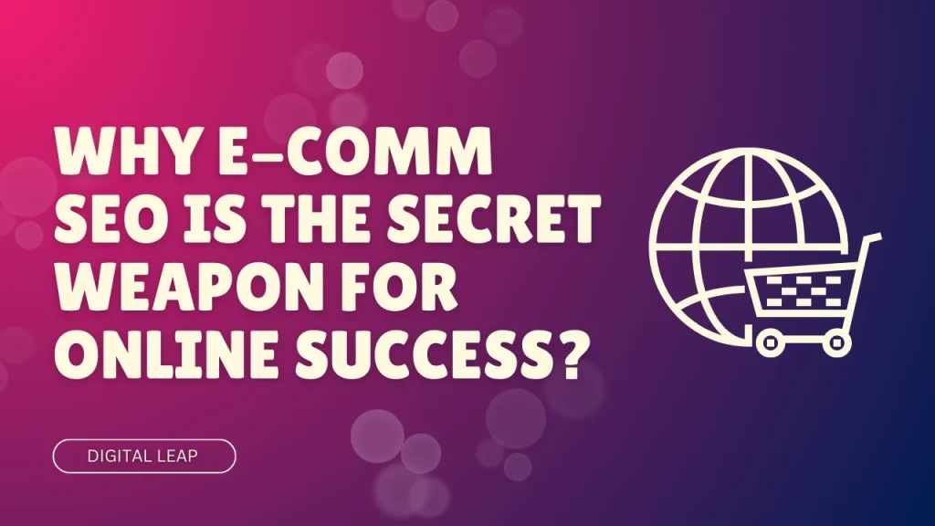 Why E-Comm SEO Is The Secret Weapon For Online Success