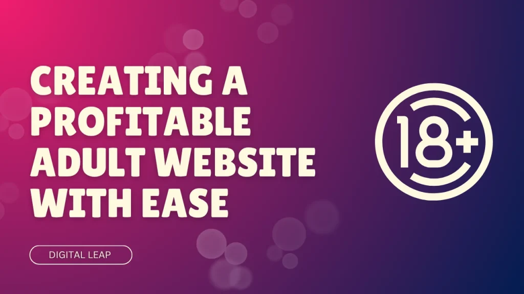 Creating a Profitable Adult Website with Ease