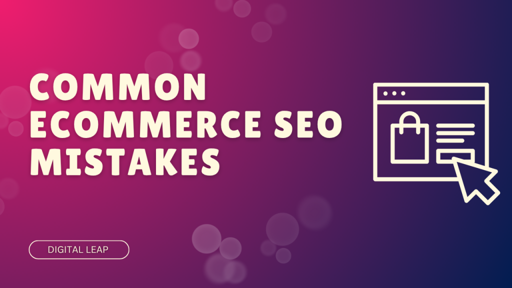 5 Most Common Ecommerce SEO Mistakes and How to Fix Them