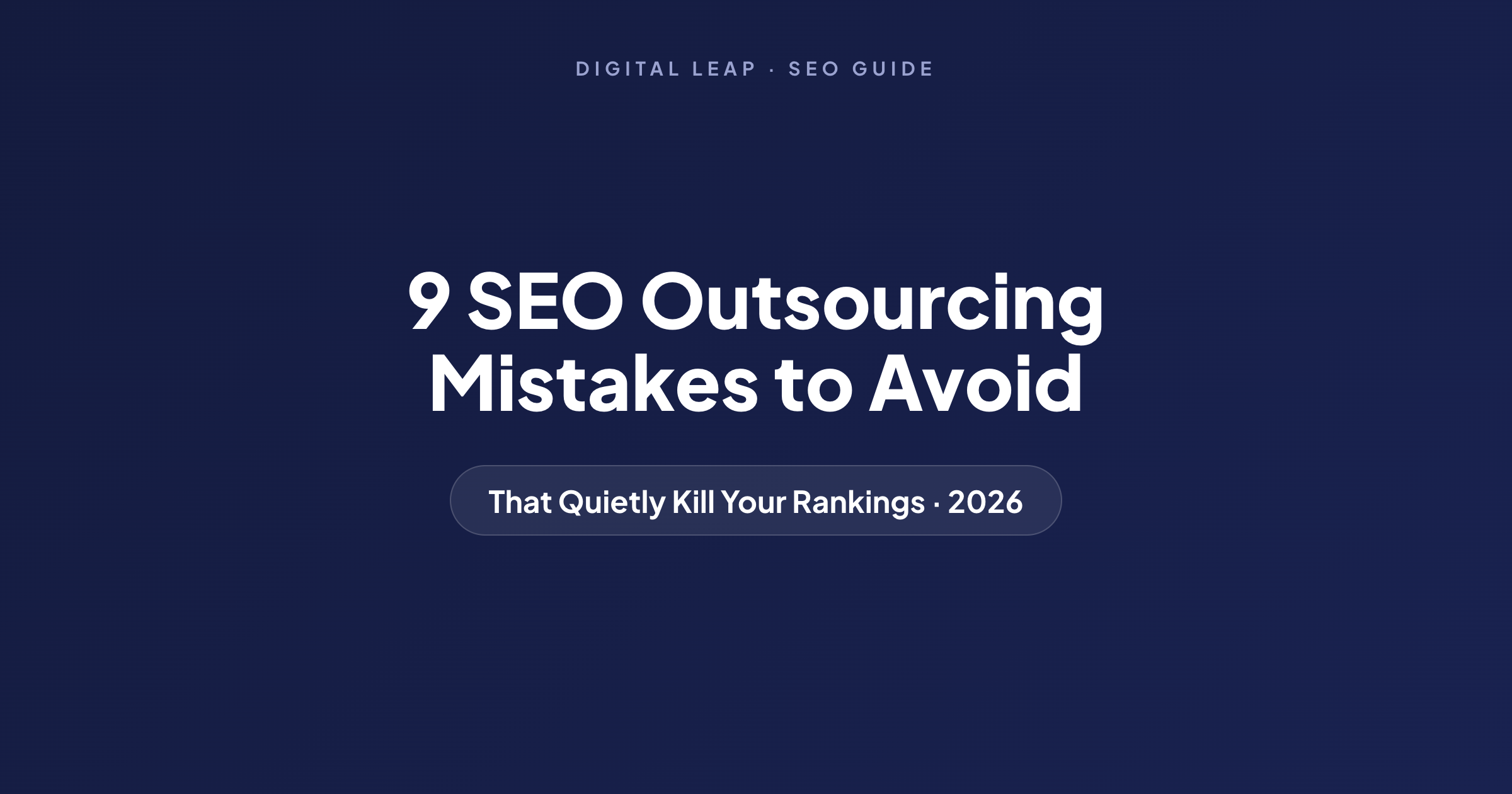 9 SEO outsourcing mistakes to avoid in 2026