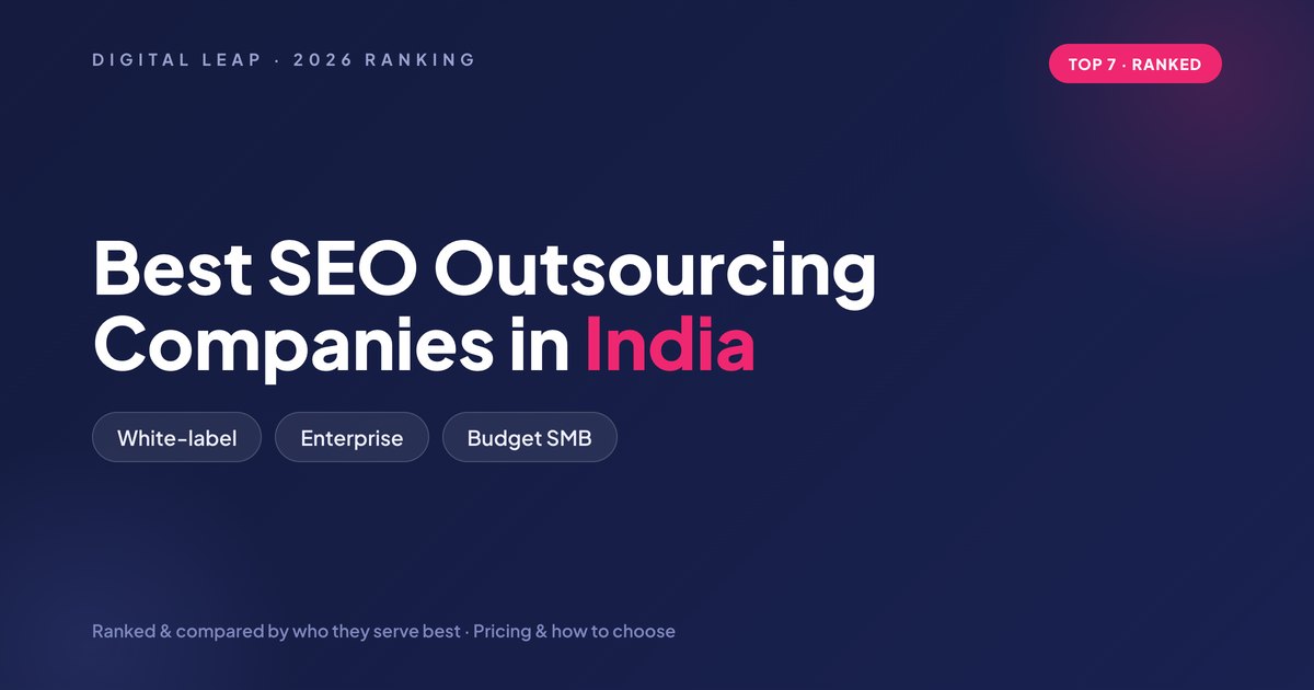 Best SEO outsourcing companies in India for 2026 — ranked and compared by Digital Leap Marketing